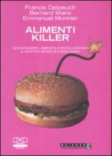 Alimenti killer. Sconfiggere lobesità e rivoluzionare il nostro modo di consumare.pdf