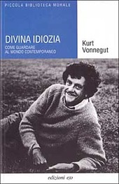 Copertina  Divina idiozia : come guardare al mondo contemporaneo