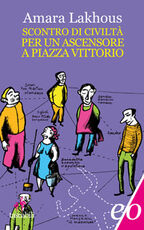 Libro Scontro di civiltà per un ascensore a Piazza Vittorio Amara Lakhous