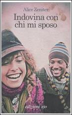 Libro Indovina con chi mi sposo Alice Zeniter