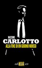 Libro Alla fine di un giorno noioso Massimo Carlotto