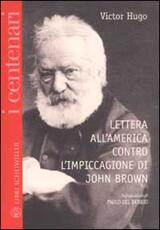 Libro Lettera all'America contro l'impiccagione di John Brown. Testo francese a fronte Victor Hugo