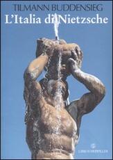 Libro L' Italia di Nietzsche. Città, giardini e palazzi Tilmann Buddensieg