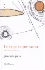 Libro Le cose come sono. Etica, politica, religione Giancarlo Gaeta