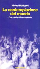 Libro La contemplazione del mondo. Figure dello stile comunitario Michel Maffesoli