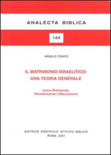 Il Matrimonio Israelitico Una Teoria Generale Angelo Tosato Libro Pontificio Istituto Biblico Analecta Biblica Ibs