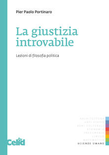 La giustizia introvabile. Lezioni di filosofia politica.pdf