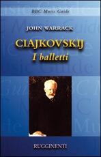 Libro Ciajkovskji. I balletti John Warrack