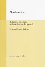 Libro Il discorso riportato nella titolazione dei giornali. Il caso del Corriere della Sera Alfredo Marino