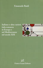 Libro Italiano e altre varietà italo-romanze in Europa e nel Mediterraneo nel secolo XIX Emanuele Banfi