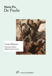 Curzio Malaparte. Il trauma infinito della Grande Guerra.pdf