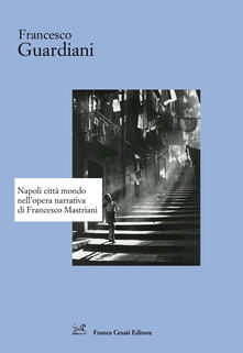 Napoli città mondo nellopera narrativa di Francesco Mastriani.pdf