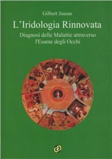 L iridologia rinnovata. Diagnosi delle malattie attraverso lesame degli occhi. Con CD-ROM.pdf