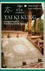 Libro Tai Ki Kung. Insegnamento di Sam Fong Tai Ki Kung C. Y. Ming Wong Paolo D'Annibale