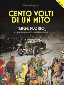 Cento volti di un mito. Targa Florio. Un fenomeno sportivo, sociale, culturale. Con DVD.pdf