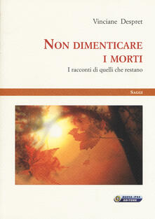 Non dimenticare i morti. I racconti di quelli che restano.pdf