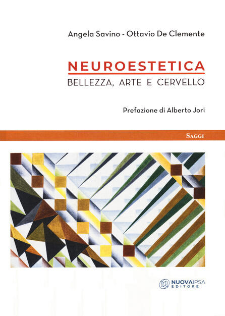 Neuroestetica Bellezza Arte E Cervello Angela Savino Ottavio De Clemente Libro Nuova Ipsa Saggi Ibs