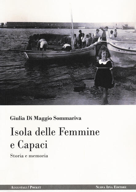 Pubblichiamo l'intervento di Ciro Spataro in occasione della presentazione del volume di Giulia Sommariva "Isola delle Femmine e Capaci - storia e memoria" (Ed. Nuova IPSA)
