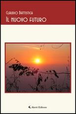 Libro Il nuovo futuro Claudio Battistich