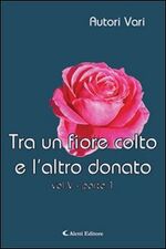 Tra un fiore colto e l'altro donato