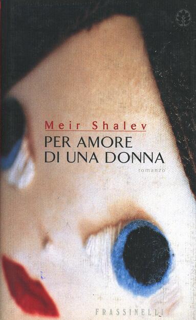 Per Amore Di Una Donna Meir Shalev Libro Sperling Kupfer Frassinelli Narrativa Straniera Ibs