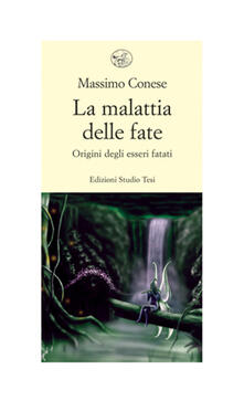 La malattia delle fate. Origini degli esseri fatati.pdf