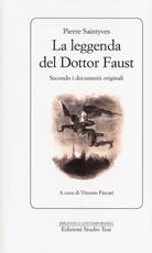 Libro La leggenda del dottor Faust. Secondo i documenti originali Pierre Saintyves