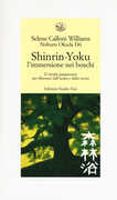 Libro Shinrin-yoku. L'immersione nei boschi. Il rituale giapponese per liberarsi dall'ansia e dallo stress Selene Calloni Williams Noburu Okuda Do