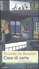 Libro Case di carta. Un imbroglio all'italiana Riccardo De Benedetti