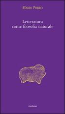 Libro Letteratura come filosofia naturale Mario Porro