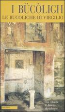 Libro I Bücòligh-Le Bucoliche di Virgilio. Testo milanese a fronte