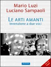 Libro Le arti amanti. Invenzione a due voci. Con CD Audio Mario Luzi Luciano Sampaoli