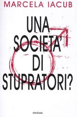 Libro Una società di stupratori? Marcela Iacub