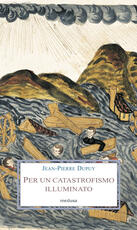 Libro Per un catastrofismo illuminato. Quando l'impossibile è certo Jean-Pierre Dupuy