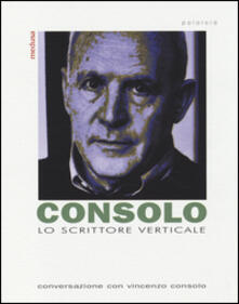 Lo scrittore verticale. Conversazione con Vincenzo Consolo.pdf