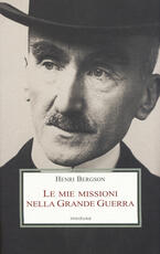 Libro Le mie missioni nella grande guerra Henri Bergson