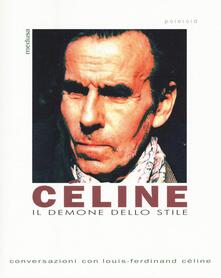 Céline. Il demone dello stile. Conversazioni con Louis-Ferdinand Céline.pdf
