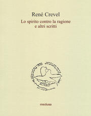 Libro Lo spirito contro la ragione e altri scritti René Crevel