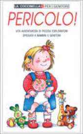 Copertina  Pericolo! : vita avventurosa di piccoli esploratori spiegata a genitori e bambini