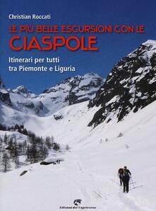 Le più belle escursioni con le ciaspole. Itinerari per tutti tra Piemonte e Liguria.pdf