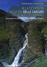 Libro Alla scoperta delle più belle cascate delle Alpi occidentali. Escursioni in Piemonte, Liguria e Valle d'Aosta Christian Roccati Daniele Parodi