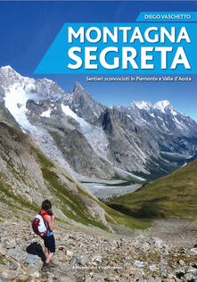 Montagna segreta. Sentieri sconosciuti in Piemonte e Valle dAosta.pdf