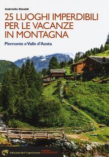 25 luoghi imperdibili per le vacanze in montagna. Piemonte e Valle dAosta.pdf