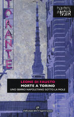 Libro Morte a Torino. Uno sbirro napoletano sotto la Mole Leone Di Fausto