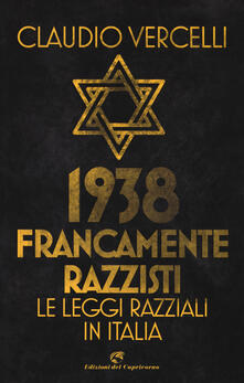 1938. Francamente razzisti. Le leggi razziali in Italia.pdf