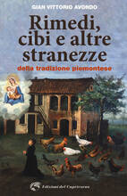 Libro Rimedi, cibi e altre stranezze della tradizione piemontese Gian Vittorio Avondo