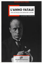 Libro L' anno fatale. 1919: da Piazza San sepolcro a Fiume Claudio Vercelli