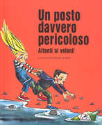 Libro Un posto davvero pericoloso. Attenti ai veleni! Ediz. a colori Lorenz Pauli