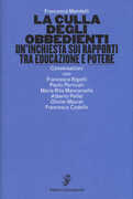 Libro La culla degli obbedienti. Un'inchiesta sui rapporti tra educazione e potere Francesca Mandelli