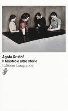 Libro Il mostro e altre storie Agota Kristof